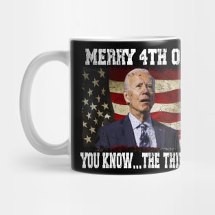 Funny Biden Confused Merry Happy 4th of You Know...The Thing Mug